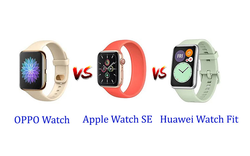 Đông hồ Apple Watch và Oppo Watch, Huawei Watch Fit